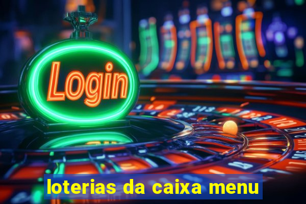 loterias da caixa menu